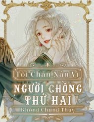 Tôi Chán Nản Vì Người Chồng Thứ 2 Không Chung Thủy